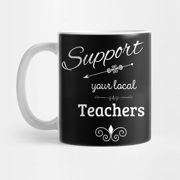 Support Your Local Teachers by swagmaven